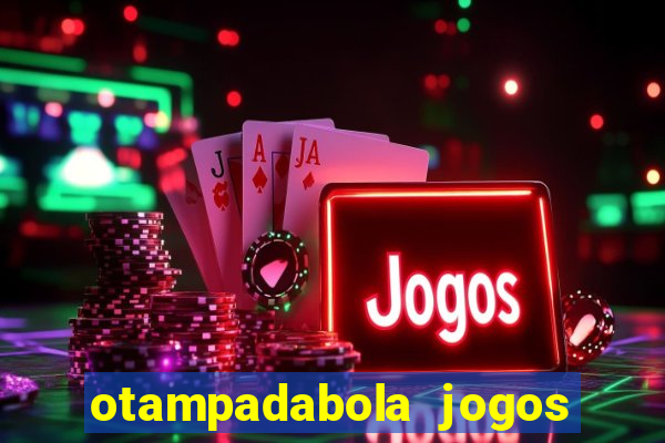 otampadabola jogos ao vivo palmeiras